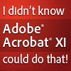 I Didn't Know Acrobat XI Could Do That!