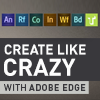 Create Like Crazy with Adobe Edge Tools & Services