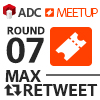 ADC MEETUP ROUND 07 MAX RETWEET
