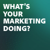 What's YOUR Marketing Doing?