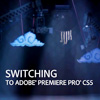 Switching to Adobe Premiere Pro CS5