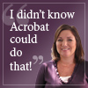 I Didn't Know Acrobat Could Do That!