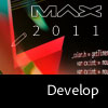 MAX 2011 Develop