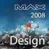 MAX 2008 Design