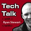 Tech Talk with Ryan Stewart